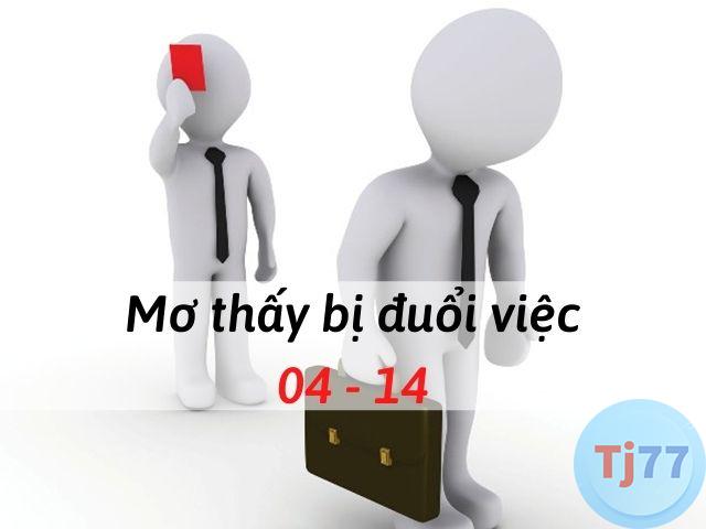 Nằm mơ thấy bị đuổi việc đánh con gì