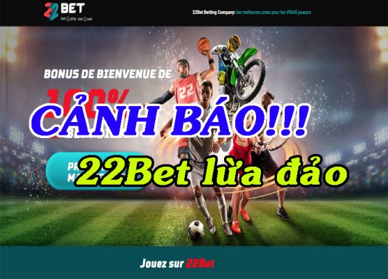 22Bet Lừa đảo