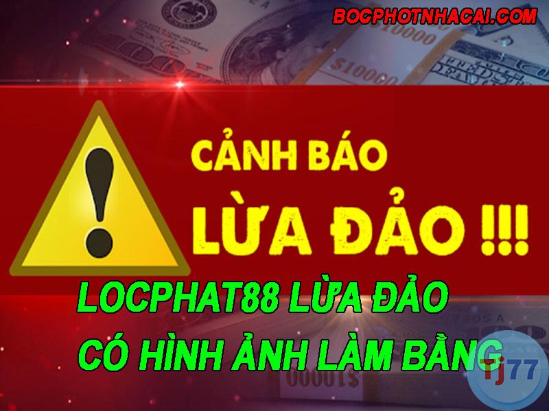 Locphat88 Lừa đảo