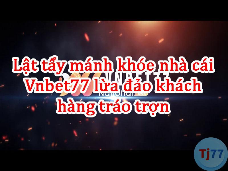 Vnbet77 Lừa đảo