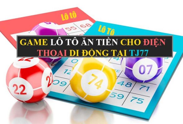 lô tô ăn tiền cho điện thoại
