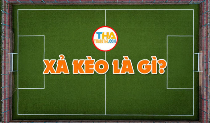 Xả kèo bóng đá là gì?Ưu điểm và nhược điểm của giao dịch.