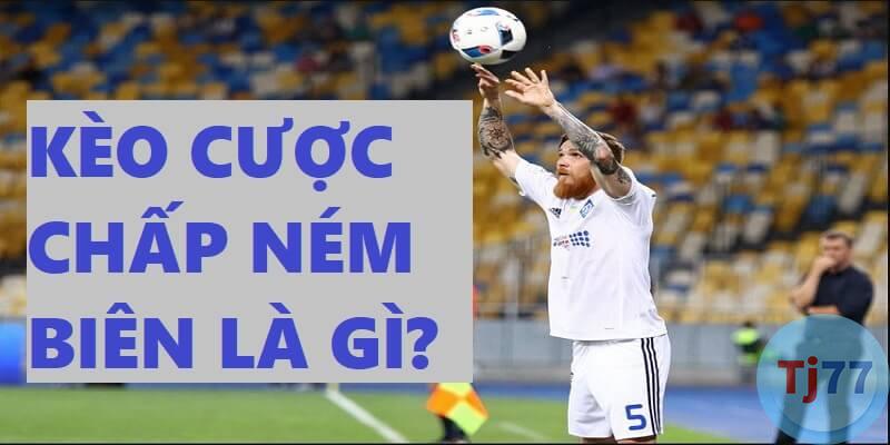 Cược kèo ném biên