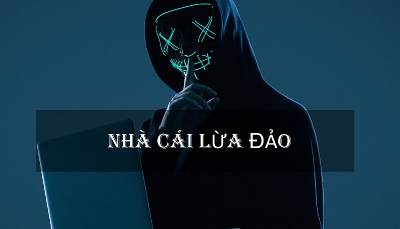 Các dấu hiệu nhận biết nhà cái lừa đảo