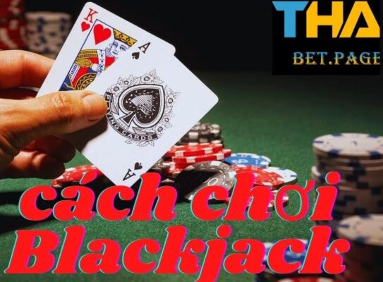 Cách chơi Xì dách chuẩn thắng