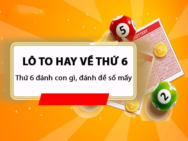 đánh con gì miền bắc ngày thứ 6