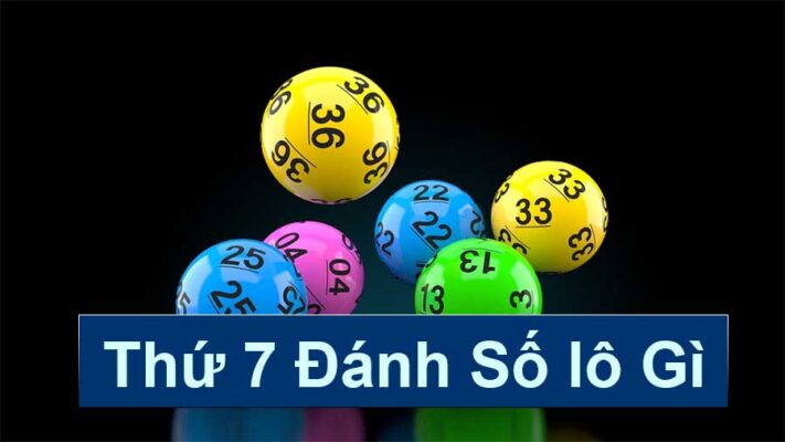 Thứ 7 đánh lô gì